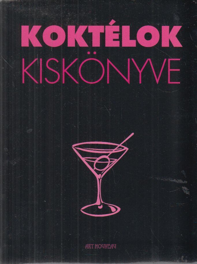 Beke Csilla (szerk.) - Koktélok kiskönyve