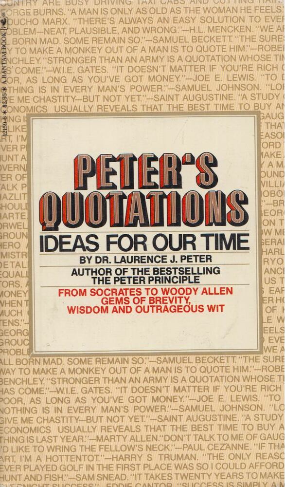 Dr. Laurence J. Peter - Peter's Quotations: Ideas for Our Time