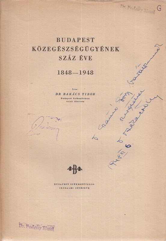 Bakács Tibor - Budapest közegészségügyének száz éve 1848–1948 (Dedikált), Budapest 1948 antikvár könyv