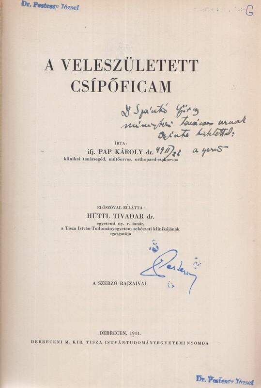Pap Károly - A veleszületett csípőficam (Dedikált), Debrecen 1944 antikvár könyv