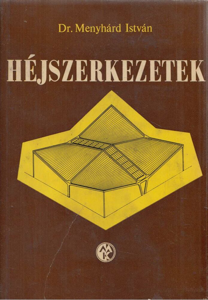 Dr. Menyhárd István - Héjszerkezetek számítása és szerkesztése