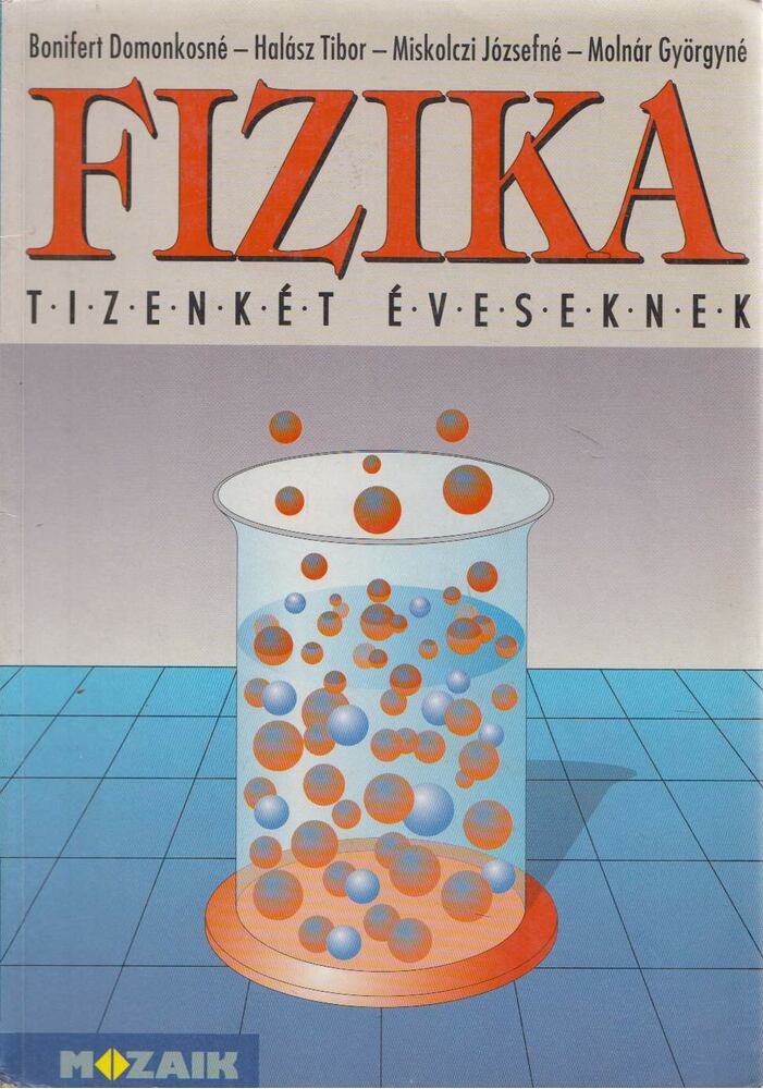 Halász Tibor,Molnár Györgyné,Miskolczi Józsefné,Bonifert Domonkosné - Fizika 12 éveseknek
