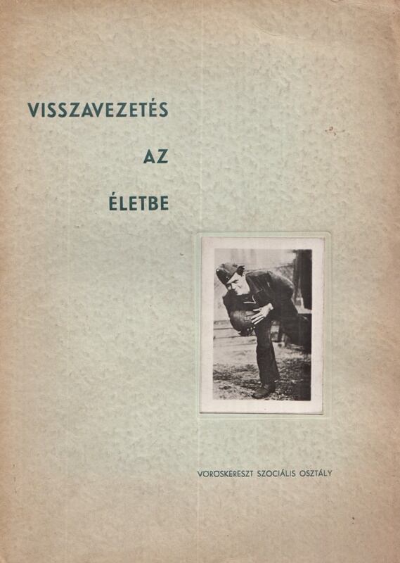 Urbányi Jenő - A csonkolt harcosok testi-lelki talpraállítása (1943)