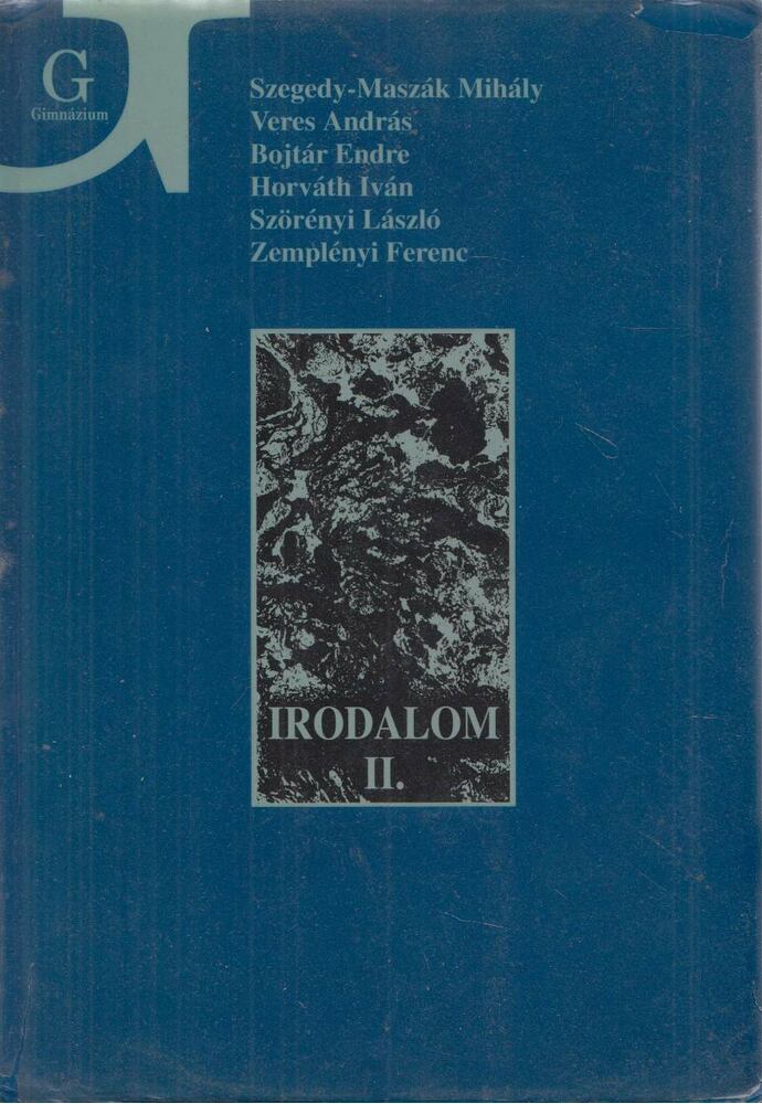 Szörényi László,Zemplényi Ferenc,Szegedy-Maszák Mihály,Horváth Iván,Bojtár Endre,Veres András - Irodalom II.