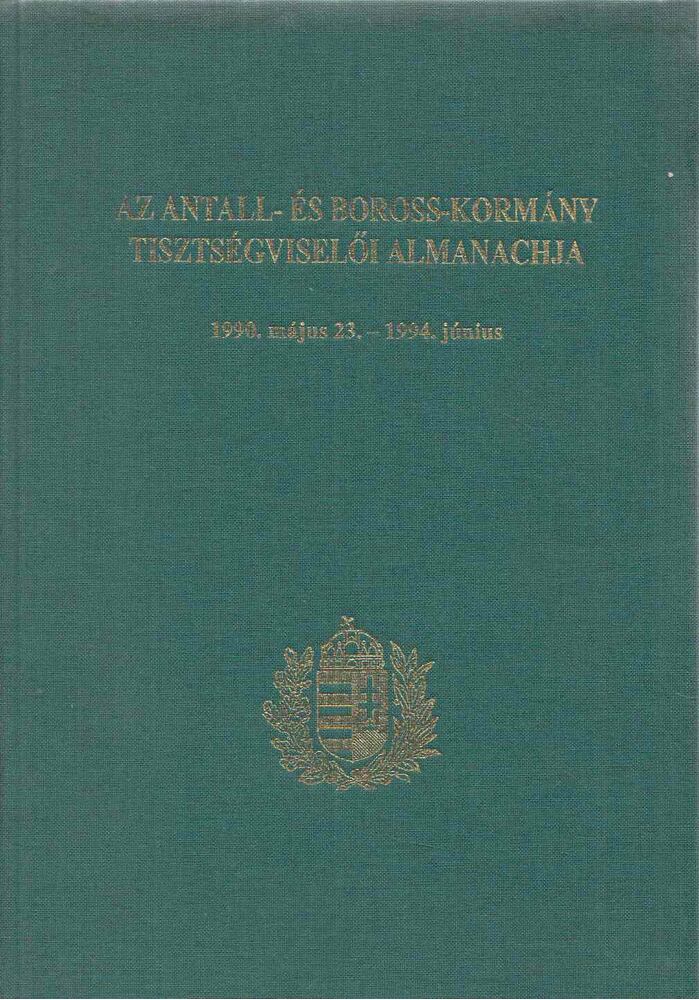 - Az Antall- és Boross-kormány tisztségviselői almanachja - Az Antall- és Boross-kormány tisztségviselői almanachja, Budapest 1994 antikvár könyv