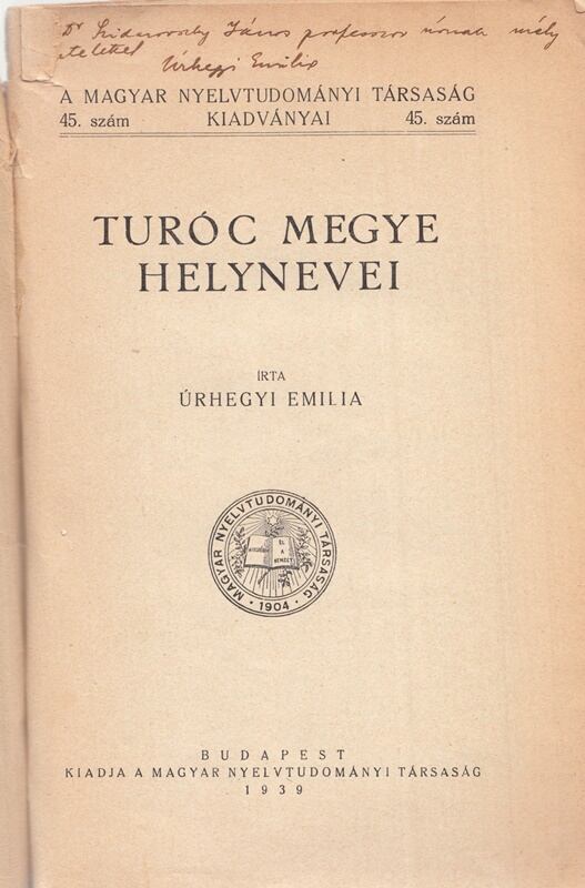 Úrhegyi Emília - Turóc megye helynevei (Dedikált), Budapest 1939 antikvár könyv