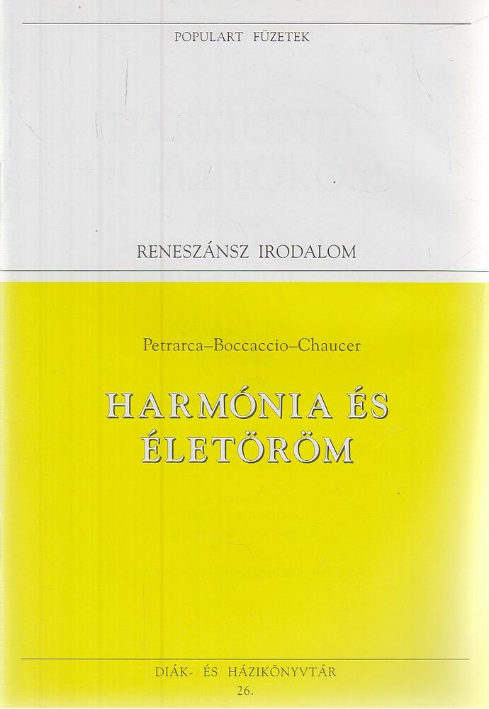 Chaucer, Geoffrey,Petrarca, Francesco,Giovanni Boccaccio - Harmónia és életöröm