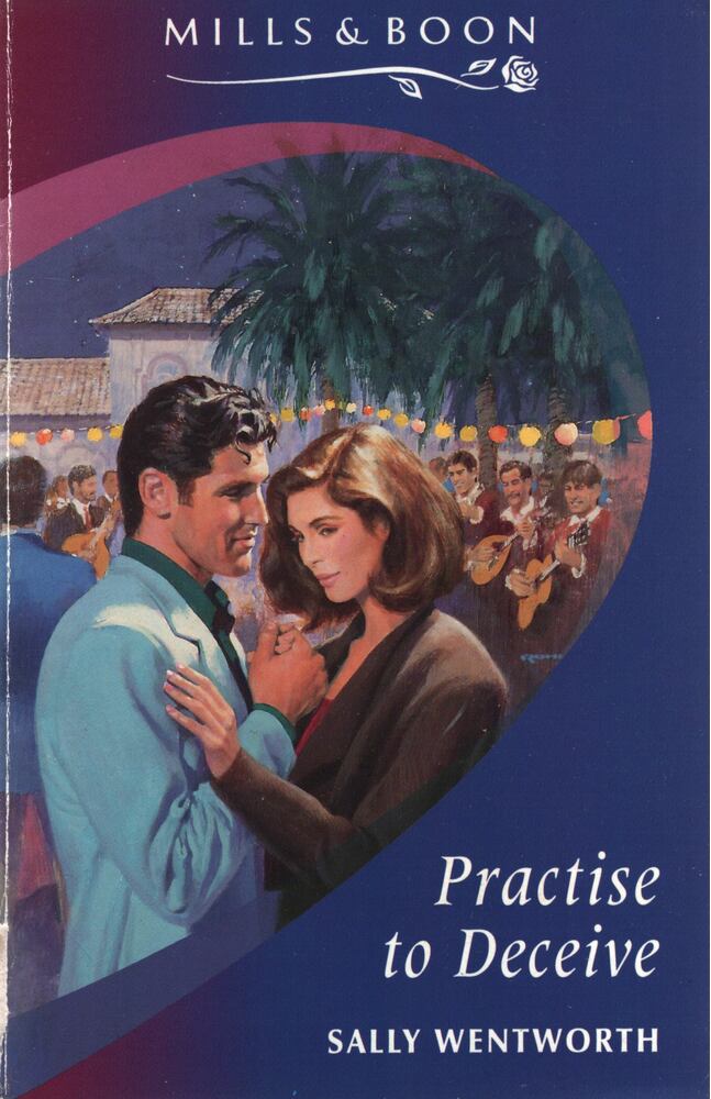 Wentworth, Sally - Practise To Deceive