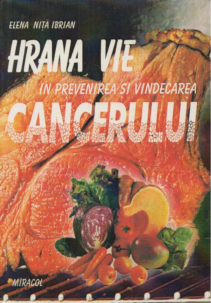 Elena Nita Ibrian - Hrana vie in prevenirea si vindecarea cancerului,  2001 antikvár könyv
