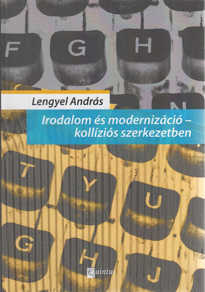 Lengyel András - Irodalom és modernizáció - kollíziós szerkezetben (dedikált)