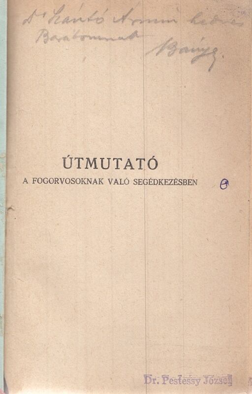 Bányai Sándor - Útmutató a fogorvosnak való segédkezésben (Dedikált), Budapest 1929 antikvár könyv