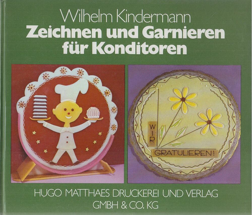 Kindermann, Wilhelm - Zeichnen und Garnieren für Konditoren