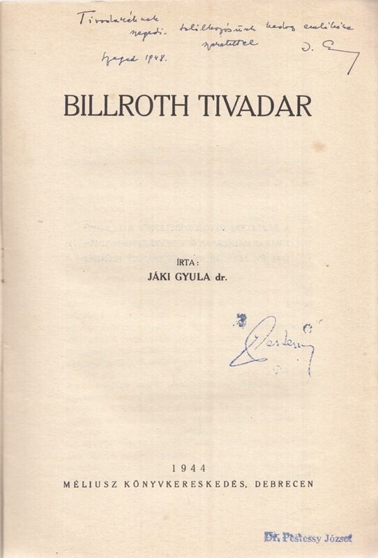 Jáki Gyula - Billroth Tivadar [Életrajz] (Dedikált), Debrecen 1944 antikvár könyv