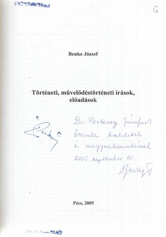 Benke József - Történeti, művelődéstörténeti írások, előadások (Dedikált), Pécs 2005 antikvár könyv
