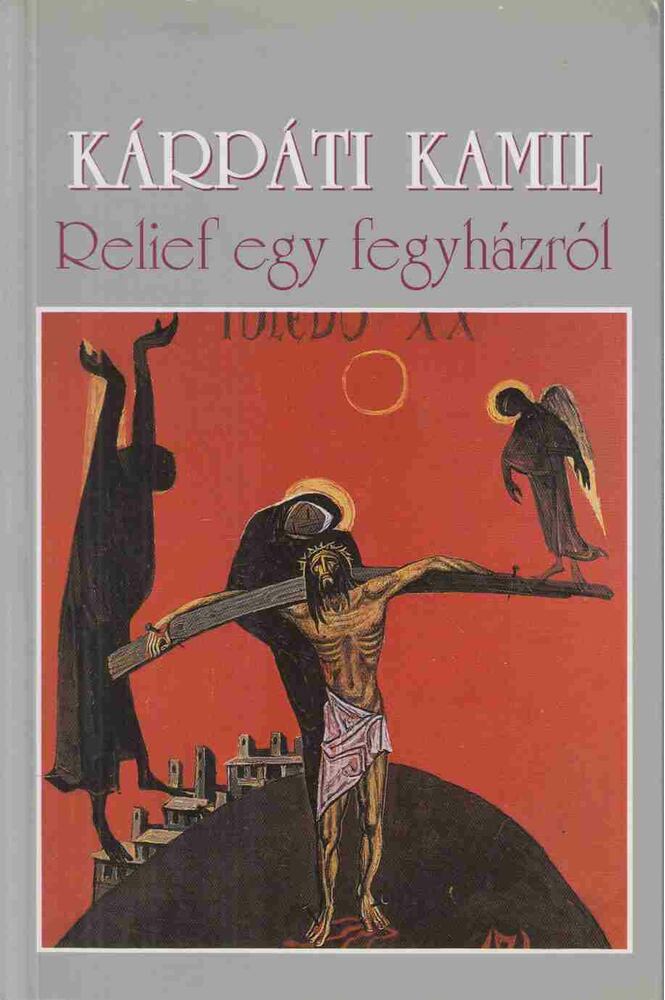 Kárpáti Kamil - Relief egy fegyházról