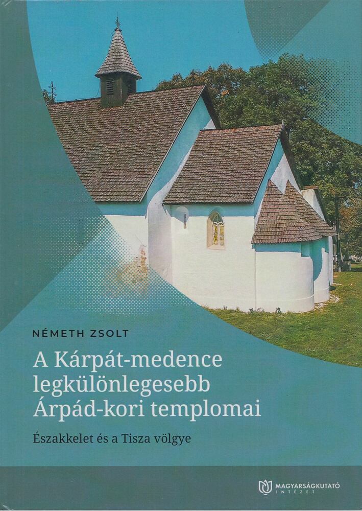 Németh Zsolt - A Kárpát-medence legkülönlegesebb Árpád-kori templomai