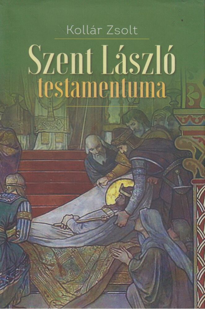 Kollár Zsolt - Szent László testamentuma (dedikált)
