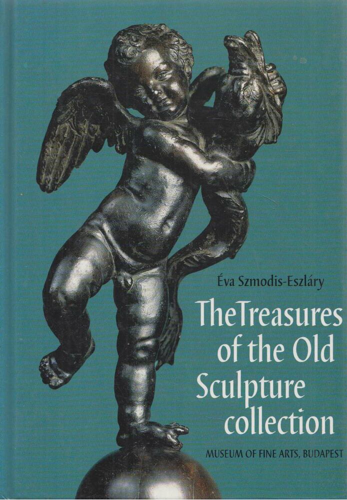 Szmodis-Eszláry Éva - The Treasures of the Old Sculpture Collection (dedikált)