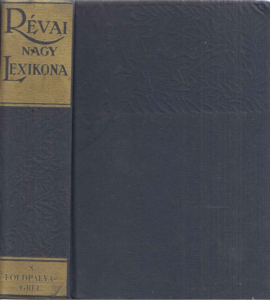 - Révai Nagy Lexikona VIII. kötet (Földpálya-Grec) (reprint)