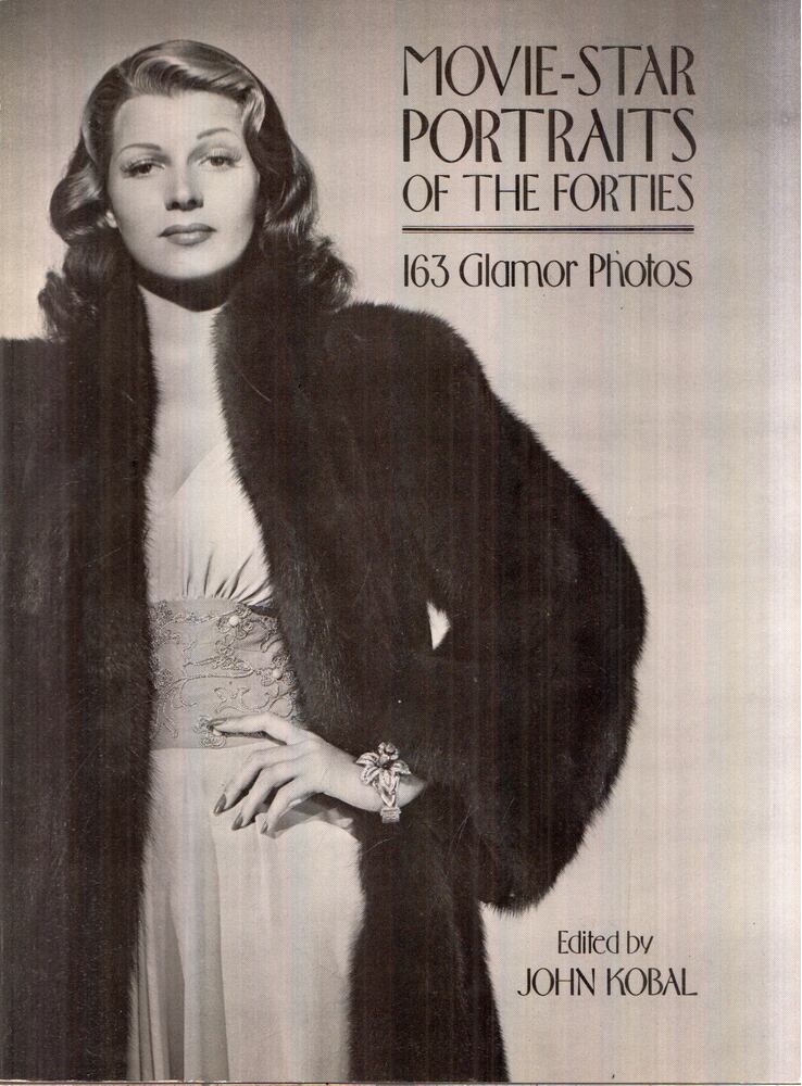 John Kobal - Movie-Star Portraits of the Forties: 163 Glamour Photos