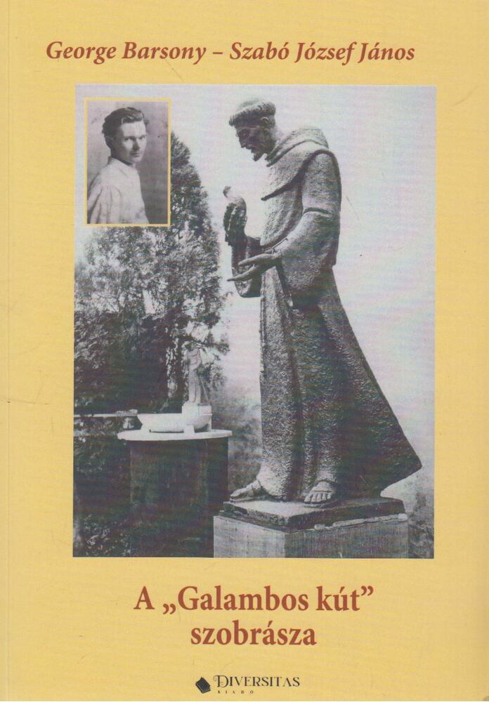 George Barsony,Szabó János József - A Galambos kút szobrásza