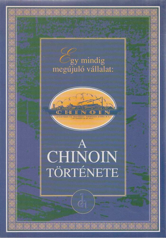Bencze Géza,Sipos Antalné,Bikki István,Korbonits Dezső - Egy mindig megújuló vállalat: A Chinoin története - 1996