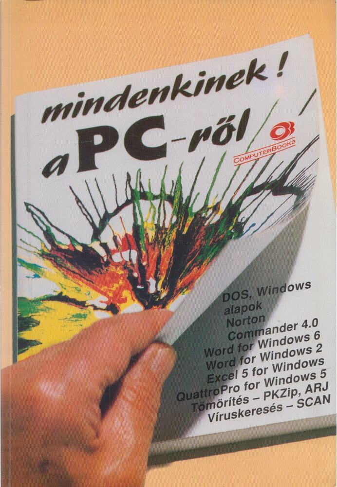 Benkő László,Dr. Pergel Józsefné,DR.KOVÁCSNÉ COHNER JUDIT - Mindenkinek a PC-ről