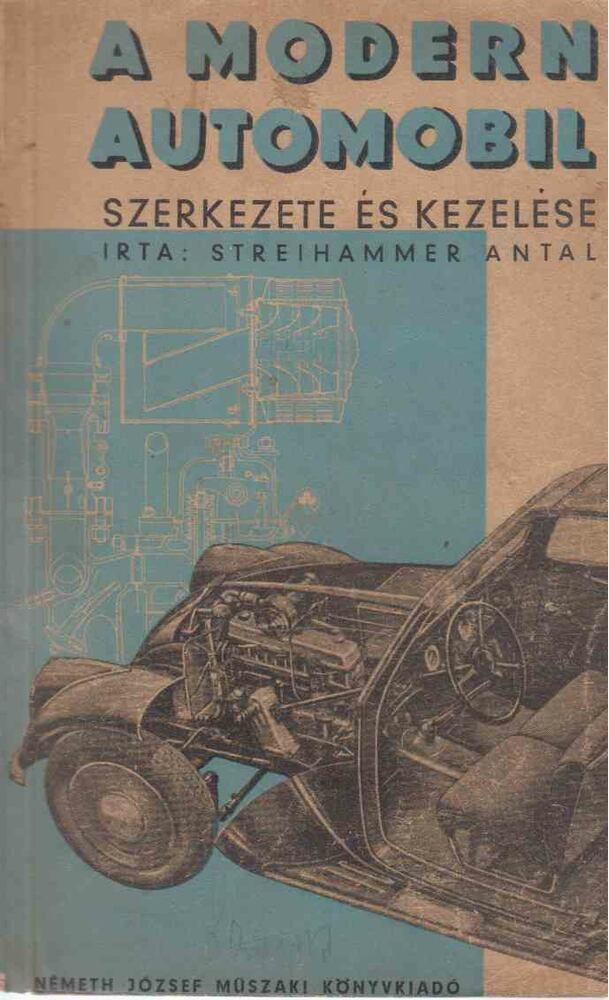 Streihammer Antal - A modern automobil szerkezete és kezelése