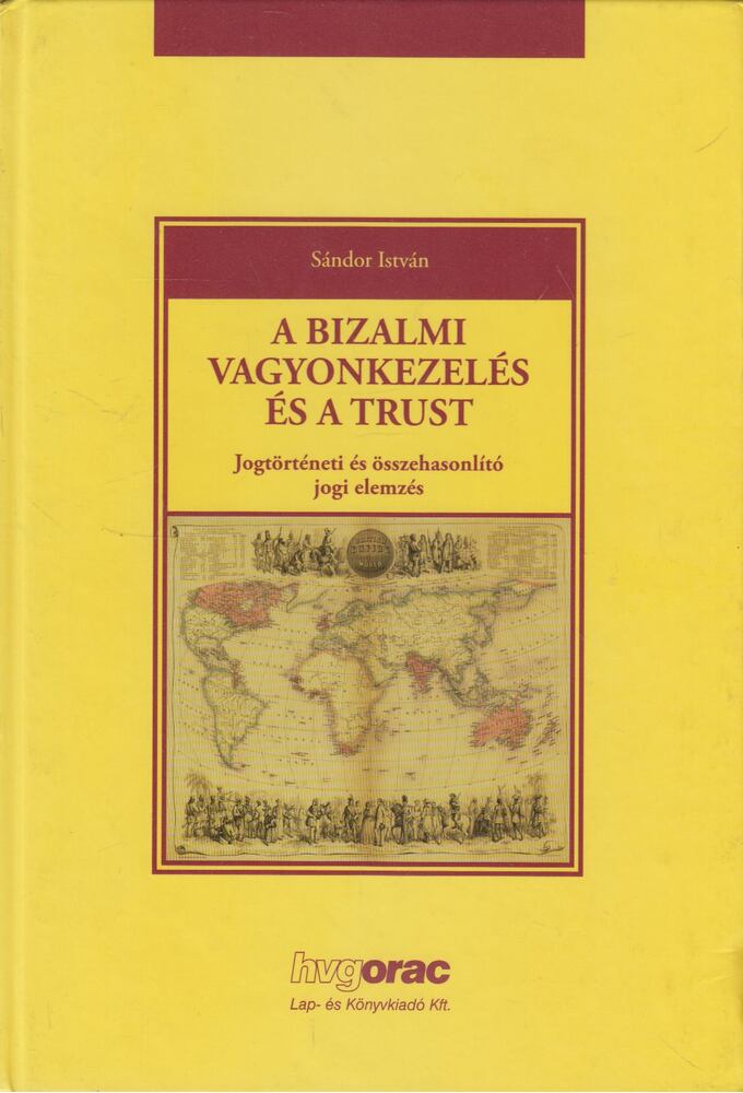 Sándor István - A bizalmi vagyonkezelés és a trust Sándor István - A bizalmi vagyonkezelés és a trust, Budapest 2014 antikvár könyv