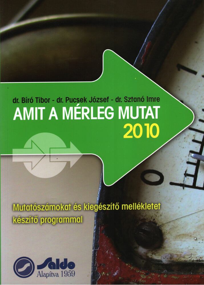 Dr. Bíró Tibor,Dr. Pucsek József,Sztanó Imre Dr. - Amit a mérleg mutat 2010