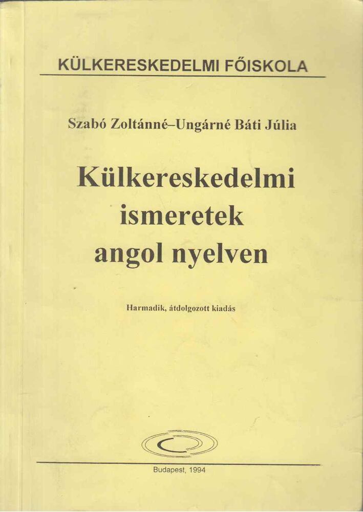 Szabó Zoltánné,Ungárné Báti Júlia - Külkereskedelmi ismeretek angol nyelven