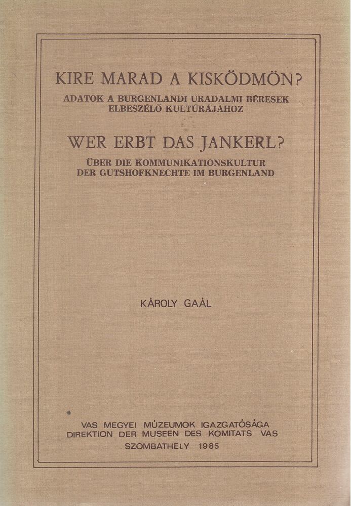 Gaál Károly - Kire marad a kisködmön? / Wer erbst das Jankerl? (dedikált), Szombathely 1985 antikvár könyv