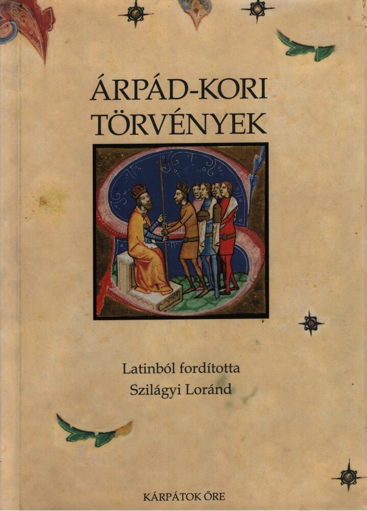 Szilágyi Loránd - Árpád-kori törvények