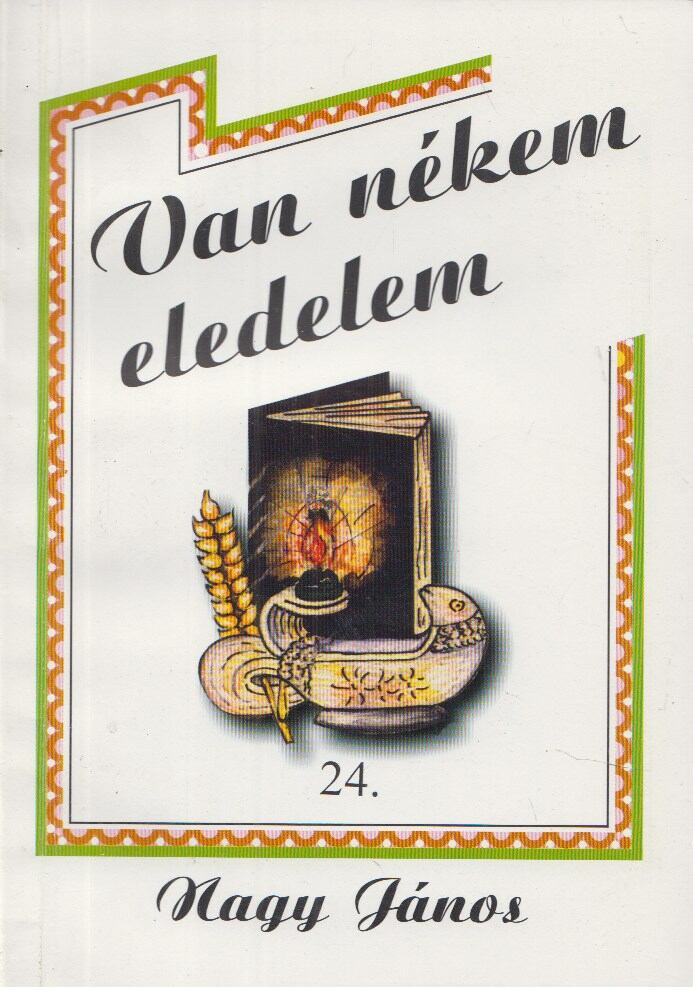 Nagy János - Van nékem eledelem 24.