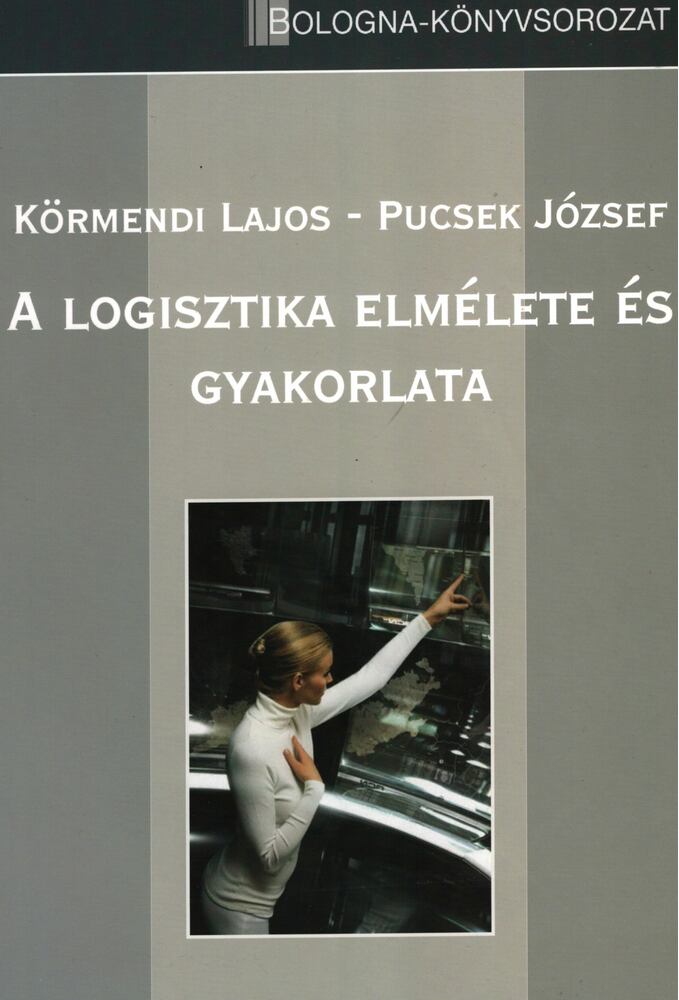 Körmendi Lajos, Dr. Pucsek József - A logisztika elmélete és gyakorlata Körmendi Lajos, Dr. Pucsek József - A logisztika elmélete és gyakorlata, Budapest 0 antikvár könyv