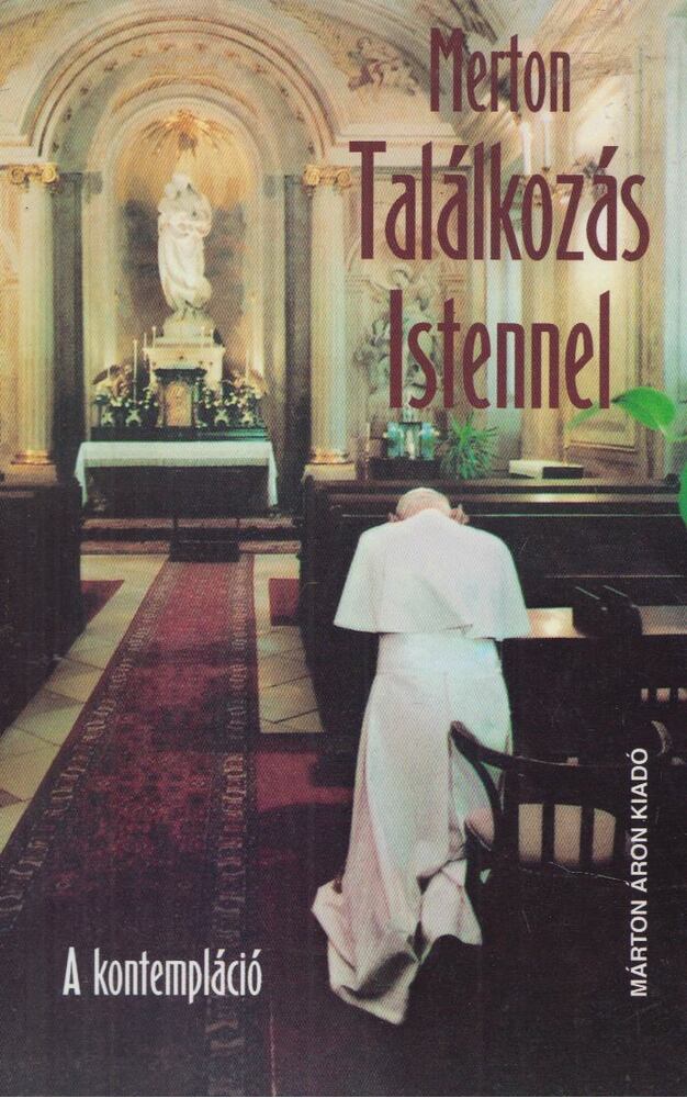 Thomas Merton - Találkozás Istennel