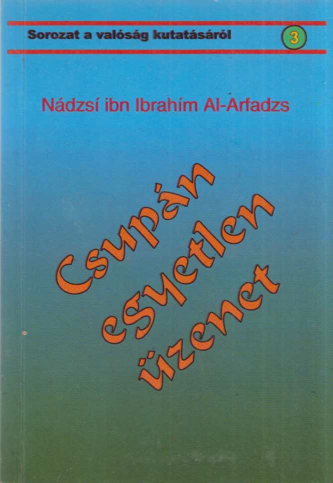 Nádzsí ibn Ibrahím Al-Arfadzs - Csupán egyetlen üzenet