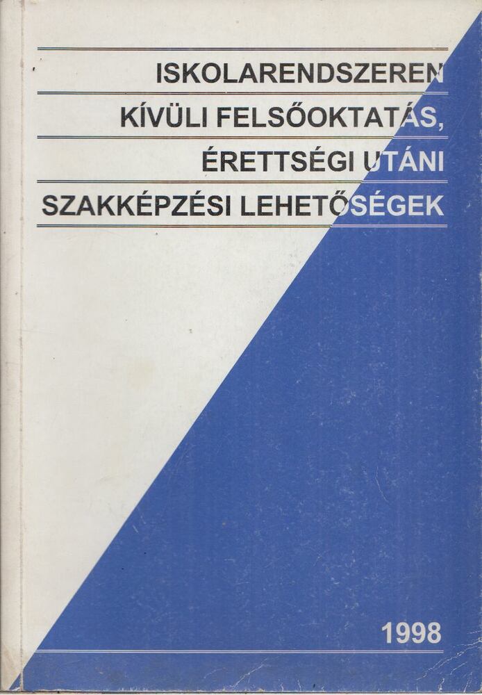  - Iskolarendszeren kívüli felsőoktatás, érettségi utáni szakképzési lehetőségek 1998, Budapest 1997 antikvár könyv