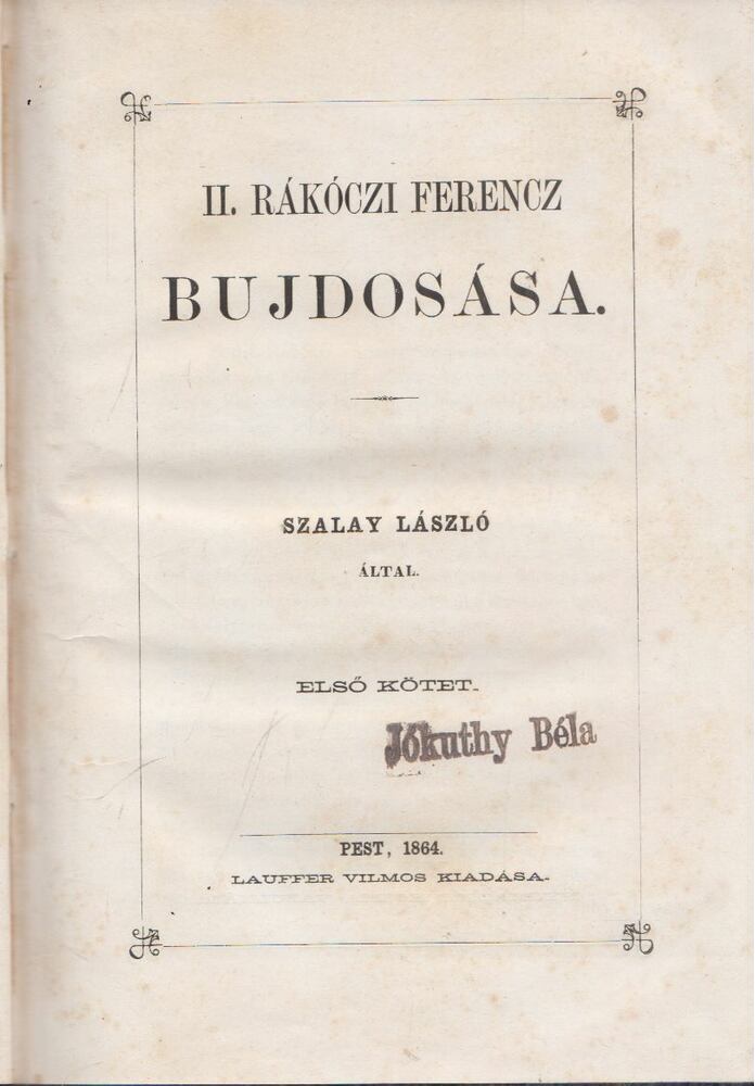 Szalay László - II. Rákóczi Ferencz bujdosása I., Pest 1864 antikvár könyv
