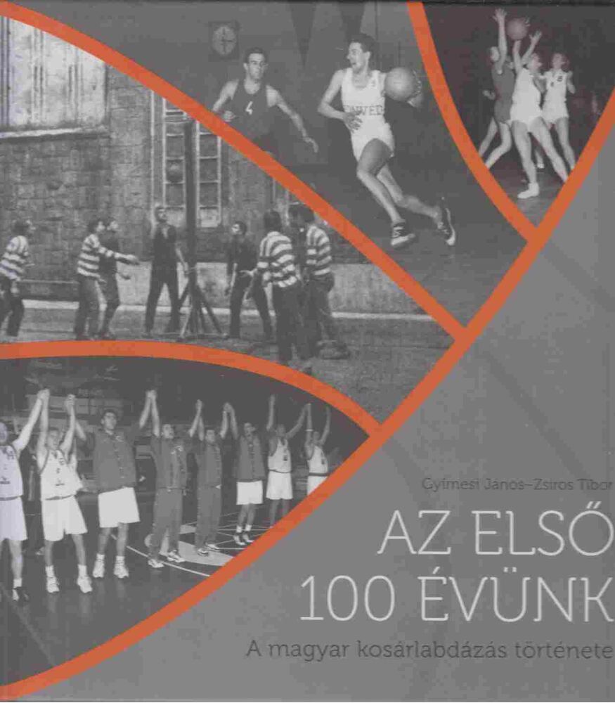 Gyímesi János,Zsíros Tibor - Az első 100 évünk