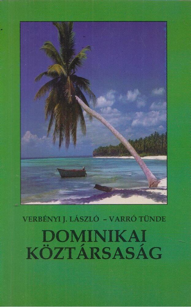 Verbényi J. László, Varró Tünde - Dominikai Köztársaság Verbényi J. László, Varró Tünde - Dominikai Köztársaság, 2002 antikvár könyv