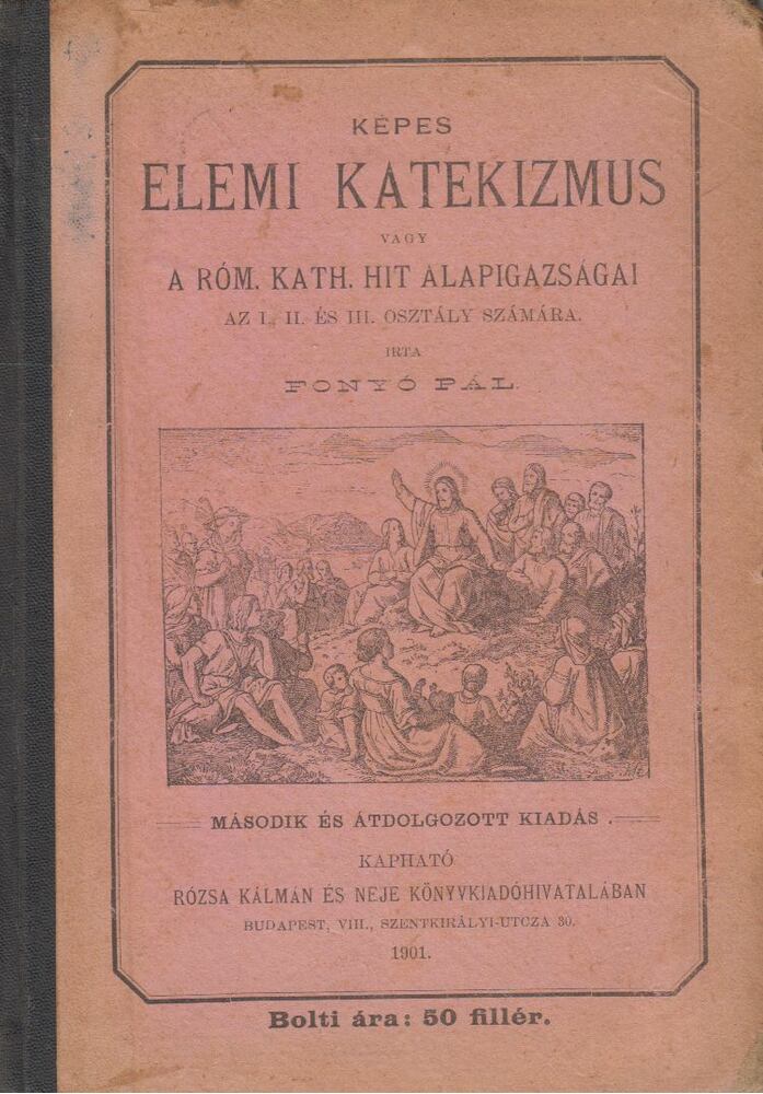 Fonyó Pál - Képes elemi katekizmus, Budapest 1901 antikvár könyv