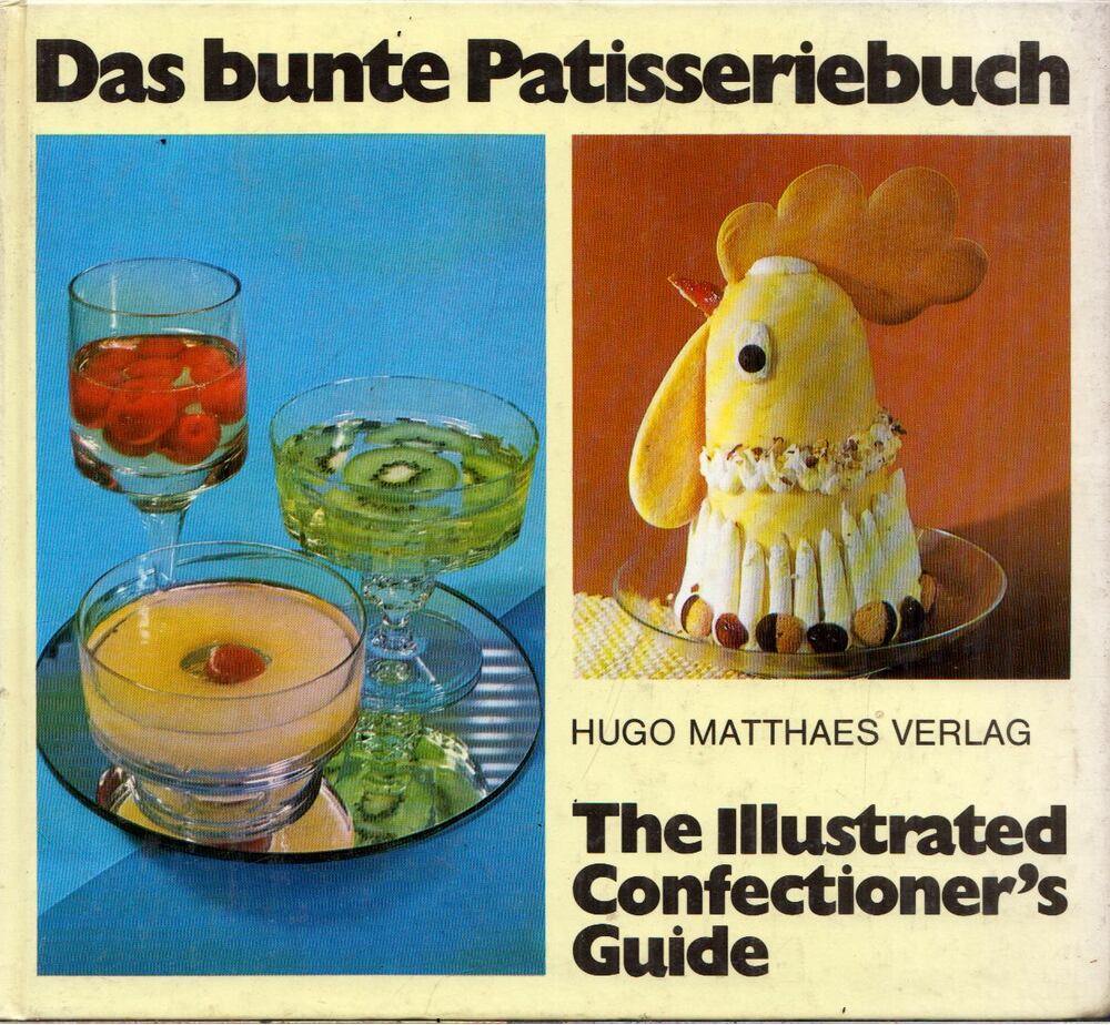 Wilhelm Kindermann - Das bunte Patisseriebuch / The Illustrated Confectioner's Guide