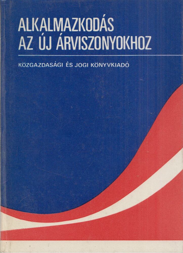 Csikós-Nagy Béla, Szakolczai György - Alkalmazkodás az új árviszonyokhoz, Budapest 1983 antikvár könyv