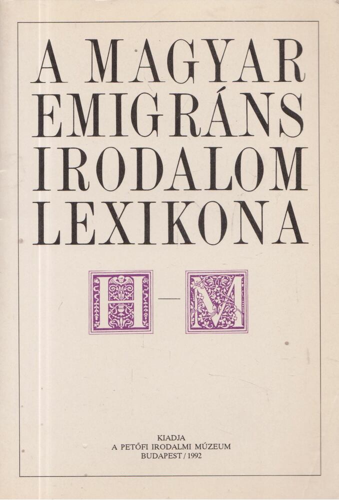 Nagy Csaba - A magyar emigráns irodalom lexikona II. H-M. Nagy Csaba - A magyar emigráns irodalom lexikona II. H-M., Budapest 1992 antikvár könyv