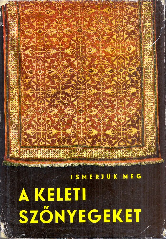 Ledács Kiss Aladár,Szüts Béláné - Ismerjük meg a keleti szőnyegeket