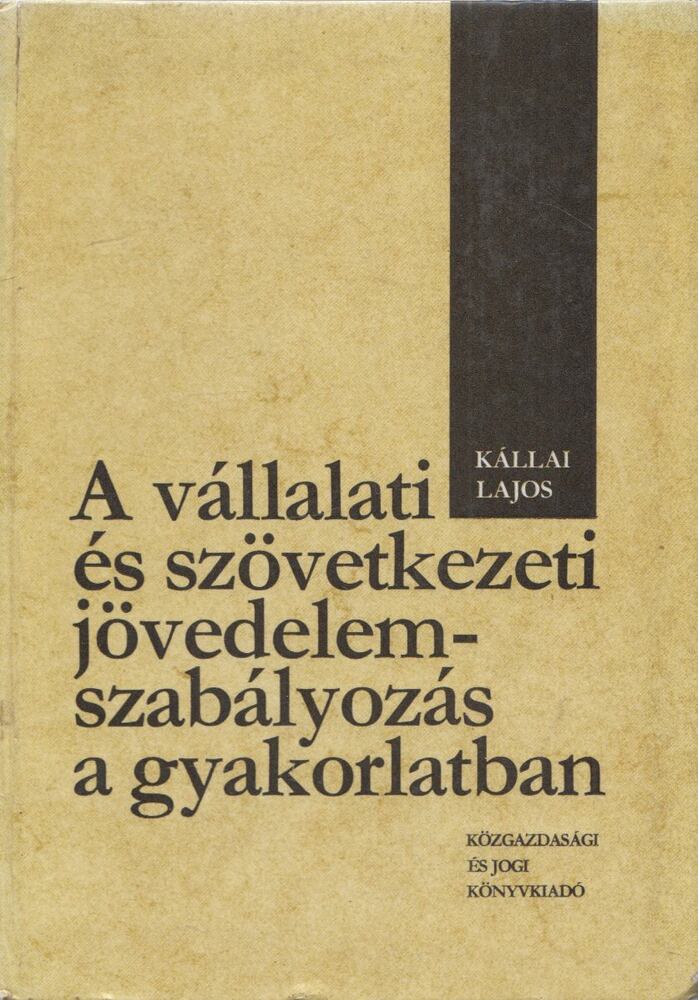 Kállai Lajos - A vállalati és szövetkezeti jövedelemszabályozás a gyakorlatban