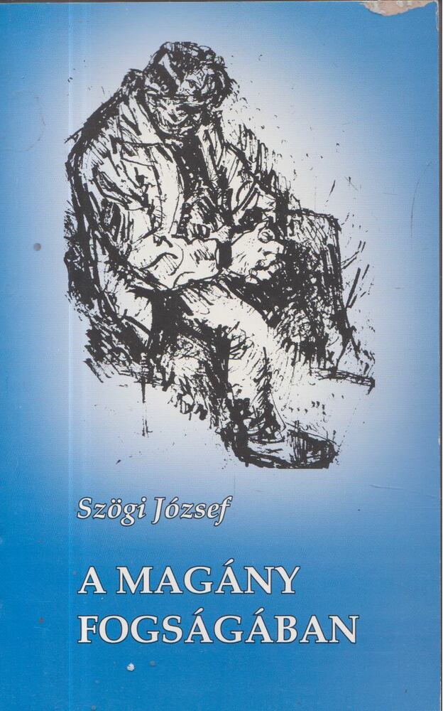 Szögi József - A magány fogságában
