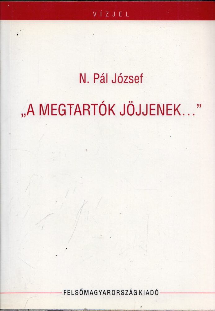 N. Pál József - "A megtartók jöjjenek..."