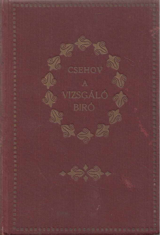 Anton Pavlovics Csehov - A vizsgálóbiró Anton Pavlovics Csehov - A vizsgálóbiró, Budapest 1927 antikvár könyv
